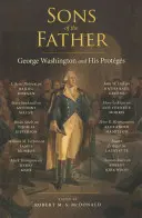Synové otce: George Washington a jeho protagonisté - Sons of the Father: George Washington and His Protgs