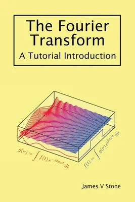Fourierova transformace: Úvod do výuky - The Fourier Transform: A Tutorial Introduction