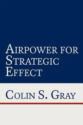 Vzdušné síly pro strategický efekt - Airpower for Strategic Effect