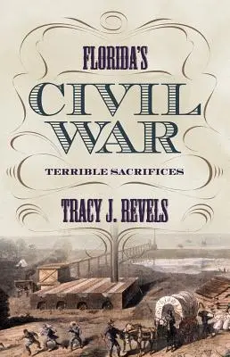 Občanská válka na Floridě: Strašlivé oběti - Florida's Civil War: Terrible Sacrifices