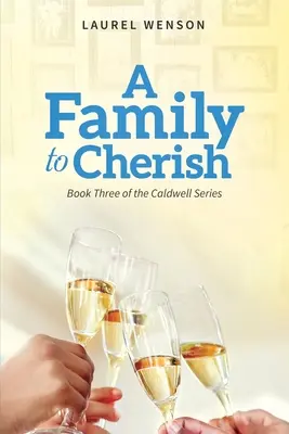 A Family to Cherish: Kniha 3 ze série Caldwellovi - A Family to Cherish: Book 3 of the Caldwell Series