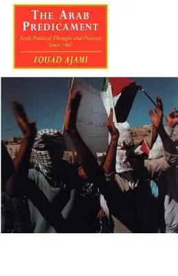 Arabský problém: Arabské politické myšlení a praxe od roku 1967 - The Arab Predicament: Arab Political Thought and Practice Since 1967