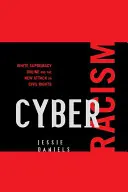 Kyberrasismus: Bílá nadřazenost online a nový útok na občanská práva - Cyber Racism: White Supremacy Online and the New Attack on Civil Rights