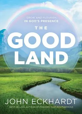 Dobrá země: Dobrá smlouva: Roste a vzkvétá v Boží přítomnosti. - The Good Land: Grow and Flourish in God's Presence