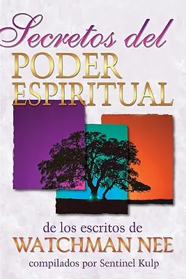 Secretos del Poder Espiritual: de Los Escritos de Watchman Nee (Tajemství duchovní síly: ze spisů Strážce Nee) - Secretos del Poder Espiritual: de Los Escritos de Watchman Nee