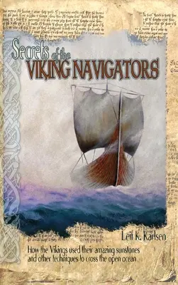 Tajemství vikingských mořeplavců: Jak Vikingové používali úžasné sluneční kameny a další techniky k překonání otevřeného oceánu - Secrets of the Viking Navigators: How the Vikings Used Their Amazing Sunstones and Other Techniques to Cross the Open Ocean