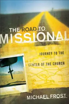 Cesta k misii: Cesta do středu církve - The Road to Missional: Journey to the Center of the Church
