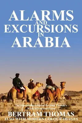 Poplachy a výlety v Arábii: Život a dílo Bertrama Thomase v Iráku a Ománu na počátku 20. století. - Alarms and Excursions in Arabia: The Life and Works of Bertram Thomas in Early 20th Century Iraq and Oman.