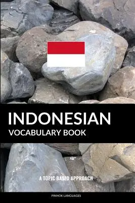 Indonéská slovní zásoba: A Topic Based Approach (Tématický přístup) - Indonesian Vocabulary Book: A Topic Based Approach