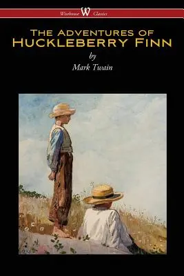 Dobrodružství Huckleberryho Finna (Wisehouse Classics Edition) - The Adventures of Huckleberry Finn (Wisehouse Classics Edition)