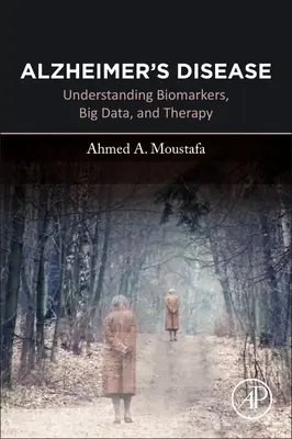 Alzheimerova choroba: Pochopení biomarkerů, velkých dat a terapie - Alzheimer's Disease: Understanding Biomarkers, Big Data, and Therapy