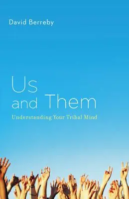My a oni: Porozumění kmenovému myšlení - Us and Them: Understanding Your Tribal Mind