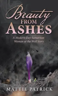 Krása z popela: Příběh samaritánky u studny v moderní době - Beauty from Ashes: A Modern-Day Samaritan Woman at the Well Story