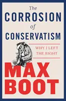 Koroze konzervatismu: Proč jsem opustil pravici - The Corrosion of Conservatism: Why I Left the Right