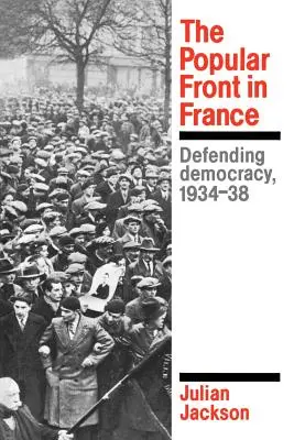 Lidová fronta ve Francii: Obrana demokracie v letech 1934-38 - The Popular Front in France: Defending Democracy, 1934-38
