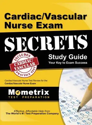 Cardiac/Vascular Nurse Exam Secrets Study Guide: Tajemství zkoušky pro kardiologické/ cévní sestry: Cardiac/Vascular Nurse Test Review for the Cardiac/Vascular Nurse Exam (Zkouška pro kardiologické/ cévní sestry) - Cardiac/Vascular Nurse Exam Secrets Study Guide: Cardiac/Vascular Nurse Test Review for the Cardiac/Vascular Nurse Exam
