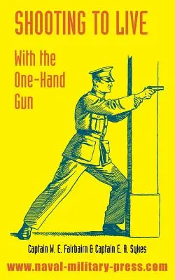 Střelba pro život: S jednoruční pistolí - Shooting to Live: With The One-Hand Gun