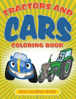 Traktory a auta Omalovánky: Omalovánky pro děti - Tractors and Cars Coloring Book: Kids Coloring Books
