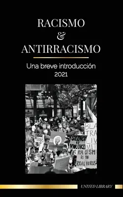 Rasismus a antirasismus: Stručný úvod - 2021 - Pochopení (bělošské) křehkosti a získání antirasistického spojence - Racismo y antirracismo: Una breve introduccin - 2021 - Comprender la fragilidad (blanca) y convertirse en un aliado antirracista