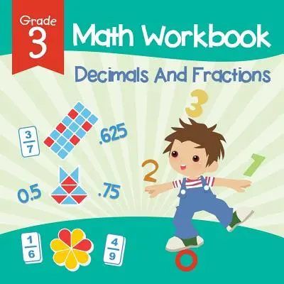 Pracovní sešit k matematice pro 3. třídu: Desetinná čísla a zlomky (učebnice matematiky) - Grade 3 Math Workbook: Decimals And Fractions (Math Books)