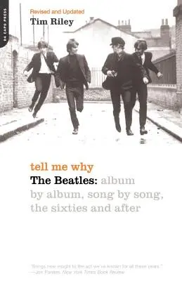 Řekni mi proč: The Beatles: Album po albu, píseň po písni, šedesátá léta a později - Tell Me Why: The Beatles: Album by Album, Song by Song, the Sixties and After