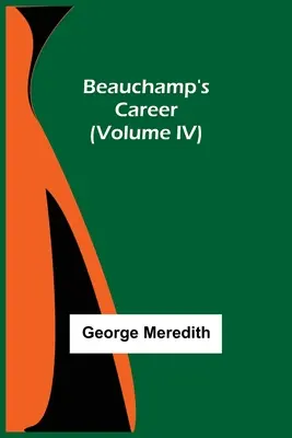 Beauchampova kariéra (IV. díl) - Beauchamp's Career (Volume IV)