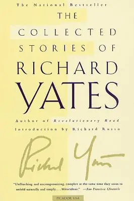Sebrané příběhy Richarda Yatese: Sbírka povídek Yatese: Krátké povídky autora Revolutionary Road - The Collected Stories of Richard Yates: Short Fiction from the Author of Revolutionary Road