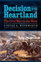 Rozhodnutí v srdci země: Občanská válka na Západě - Decision in the Heartland: The Civil War in the West