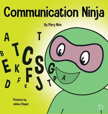 Komunikační nindža: Kniha pro děti o efektivním naslouchání a komunikaci - Communication Ninja: A Children's Book About Listening and Communicating Effectively