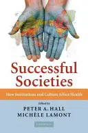 Úspěšné společnosti: Jak instituce a kultura ovlivňují zdraví - Successful Societies: How Institutions and Culture Affect Health