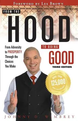 Od kapuce ke konání dobra: Od nepřízně osudu k prosperitě prostřednictvím rozhodnutí, která činíme - From the Hood to Doing Good: From Adversity to Prosperity Through the Choices We Make