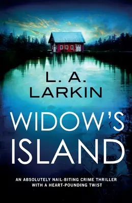 Ostrov vdov: Kriminální thriller s napínavou zápletkou, při níž se svírá srdce - Widow's Island: An absolutely nail-biting crime thriller with a heart-pounding twist