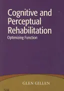 Kognitivní a percepční rehabilitace: Optimalizace funkce - Cognitive and Perceptual Rehabilitation: Optimizing Function