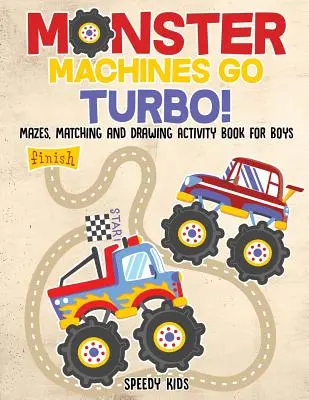 Monster Machines Go Turbo! Bludiště, přiřazování a kreslení: Kniha aktivit pro kluky - Monster Machines Go Turbo! Mazes, Matching and Drawing Activity Book for Boys