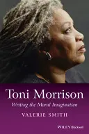 Toni Morrisonová: Vydání: Morální imaginace - Toni Morrison: Writing the Moral Imagination