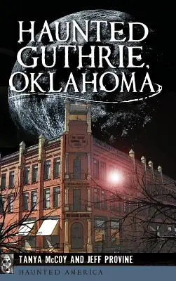 Strašidelné Guthrie, Oklahoma - Haunted Guthrie, Oklahoma