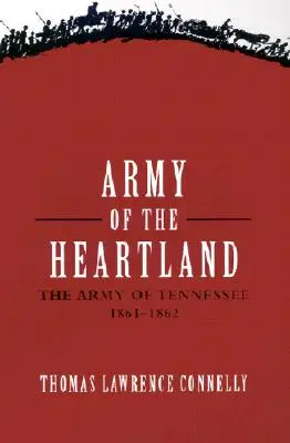 Armáda v srdci země: The Army of Tennessee, 1861-1862 (Armáda státu Tennessee, 1861-1862). - Army of the Heartland: The Army of Tennessee, 1861-1862