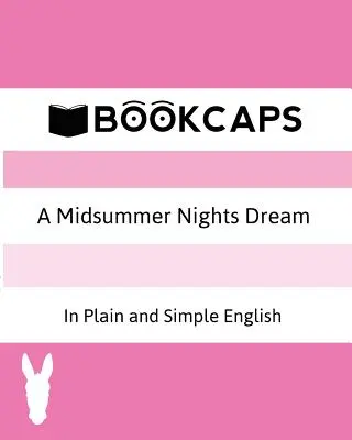 Sen noci svatojánské v prosté a jednoduché angličtině (moderní překlad a původní verze) - A Midsummer Nights Dream In Plain and Simple English (A Modern Translation and the Original Version)