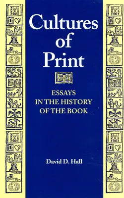 Cultures of Print: Eseje z dějin knihy - Cultures of Print: Essays in the History of the Book