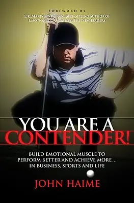 Jsi soupeř! Vydejte se na cestu k lepšímu výkonu a k lepším výsledkům v podnikání, sportu i v životě. - You Are a Contender!: Build Emotional Muscle to Perform Better and Achieve More in Business, Sports and Life