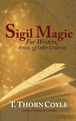 Sigilová magie: pro spisovatele a další tvůrce - Sigil Magic: for Writers and Other Creatives