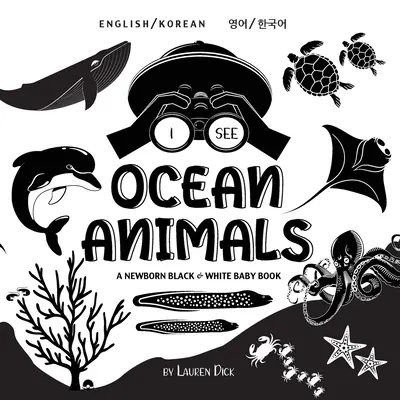 Vidím zvířata v oceánu: (영어 / 한국어) Černobílá knížka pro novorozence (High-Con) - I See Ocean Animals: Bilingual (English / Korean) (영어 / 한국어) A Newborn Black & White Baby Book (High-Con