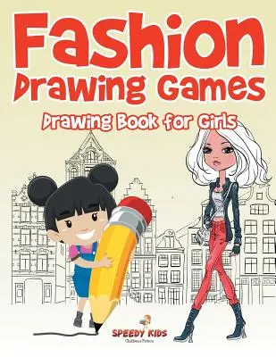 Módní kreslící hry: Kreslící kniha pro dívky - Fashion Drawing Games: Drawing Book for Girls