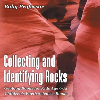 Sbírání a určování hornin - Knihy o geologii pro děti od 9 do 12 let - Dětské knihy o vědách o Zemi - Collecting and Identifying Rocks - Geology Books for Kids Age 9-12 - Children's Earth Sciences Books