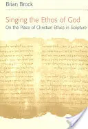 Zpěv Božího étosu: O místě křesťanské etiky v Písmu svatém - Singing the Ethos of God: On the Place of Christian Ethics in Scripture