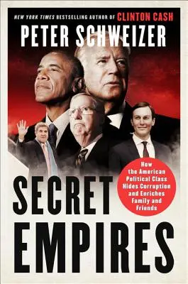 Tajná impéria: Jak americká politická třída skrývá korupci a obohacuje rodinu a přátele - Secret Empires: How the American Political Class Hides Corruption and Enriches Family and Friends