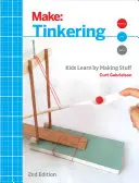 Drobné úpravy: Děti se učí výrobou věcí - Tinkering: Kids Learn by Making Stuff