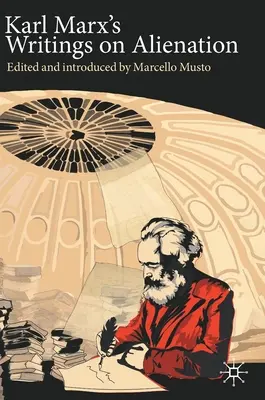 Spisy Karla Marxe o odcizení - Karl Marx's Writings on Alienation