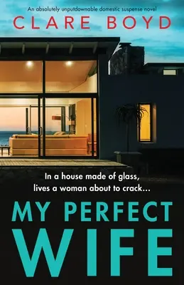 Moje dokonalá žena: naprosto nezapomenutelný román o domácím napětí - My Perfect Wife: An absolutely unputdownable domestic suspense novel