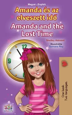Amanda a ztracený čas (Maďarská anglickojazyčná dvojjazyčná kniha pro děti) - Amanda and the Lost Time (Hungarian English Bilingual Children's Book)